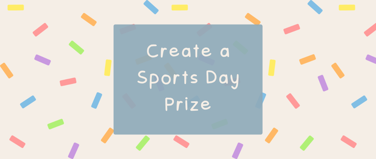 Create a Sports Day Prize