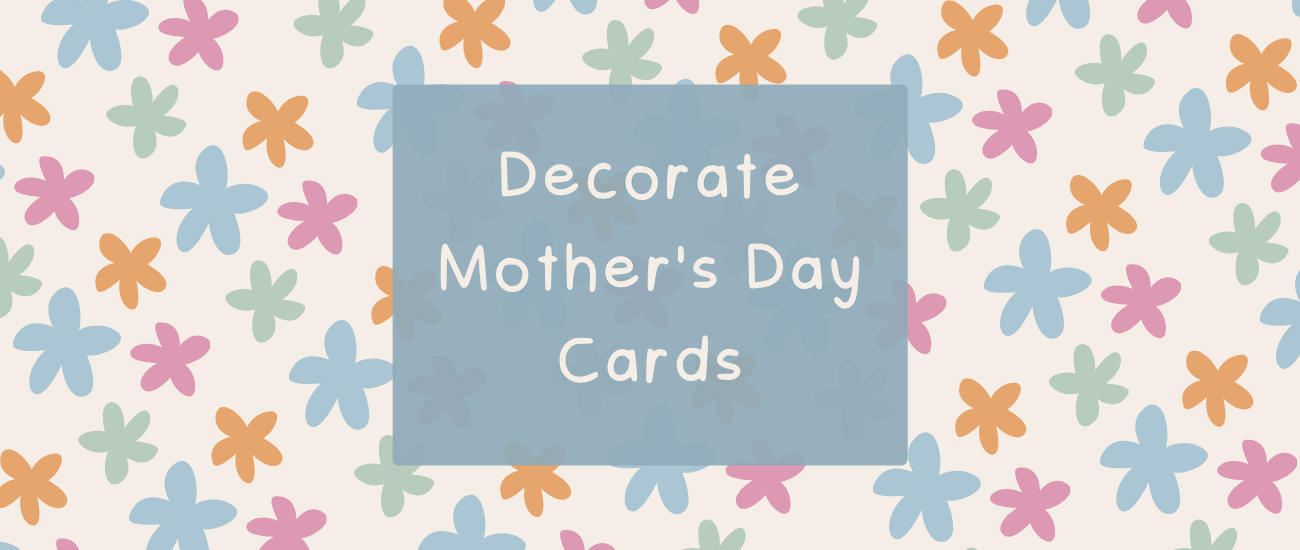 Decorate Mother's Day Cards