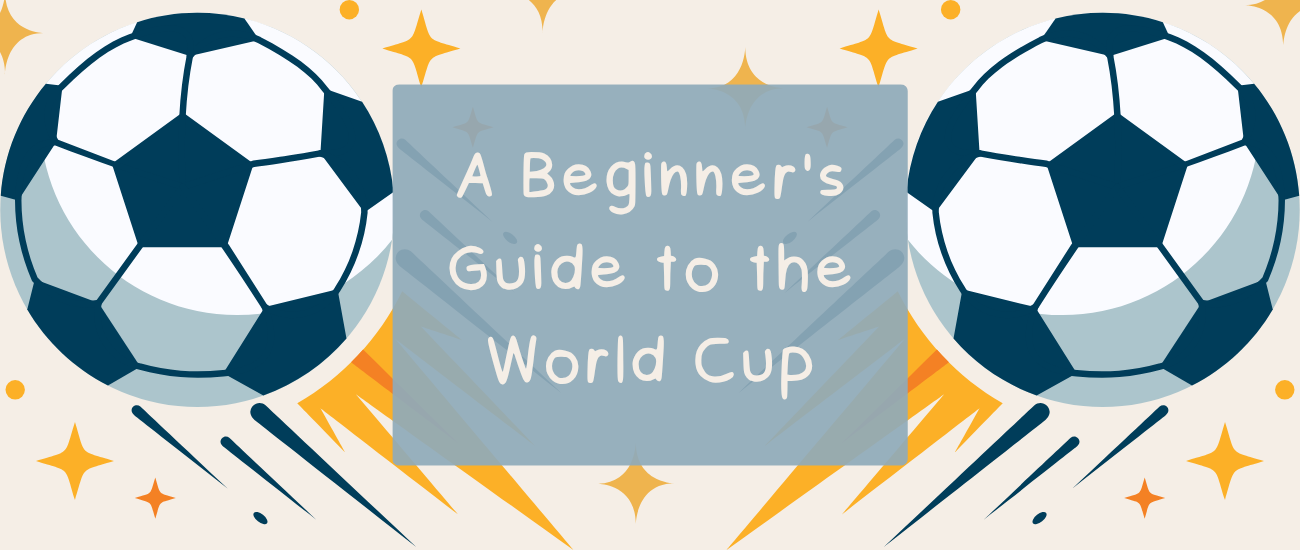 A Beginners Guide to the World Cup