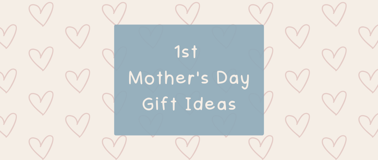 First Mother’s Day Gift Ideas