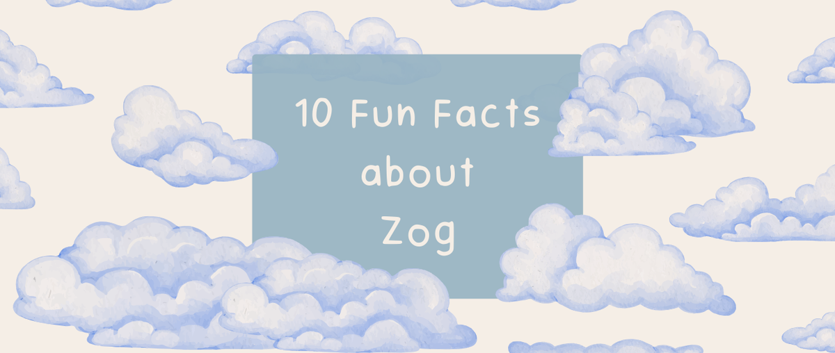 10 Fun Facts about Zog - Roy's Boys
