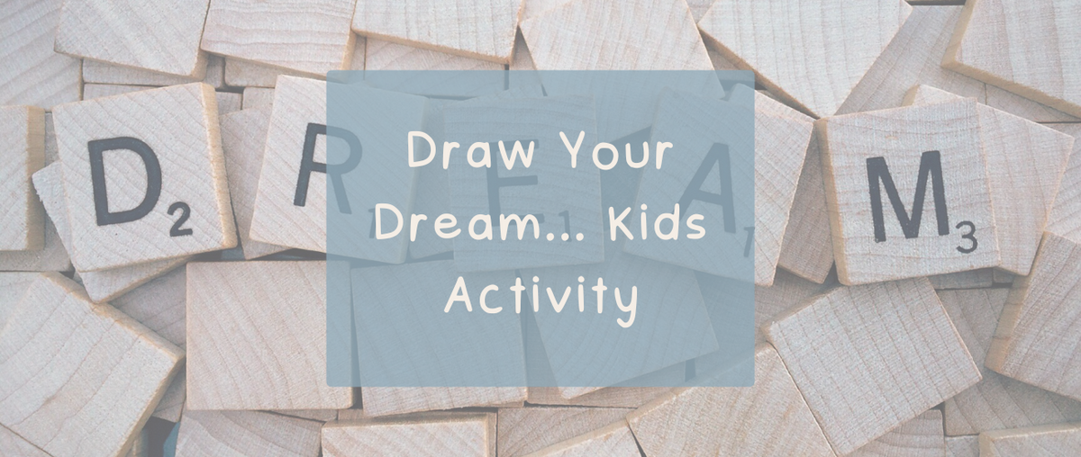 Draw Your Dream... | Kids Activity - Roy's Boys