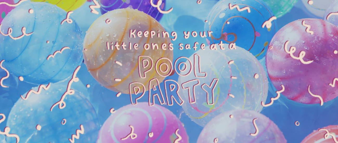 Image of balloons in a pool, an overlay of confetti and title "Keeping your little ones safe at a Pool Party"