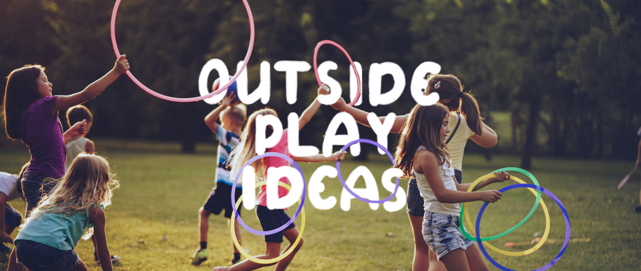 Text: Outside Play Ideas. Background Image: kids playing with hoola hoops