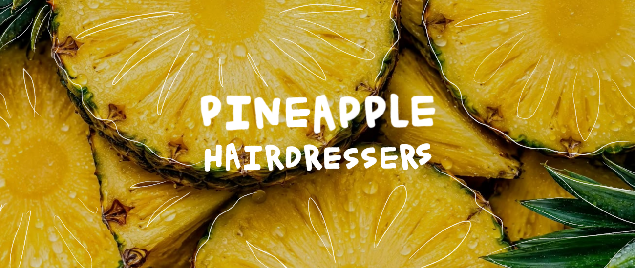 Text: Pineapple Hairdressers. Image: Sliced Pineapple